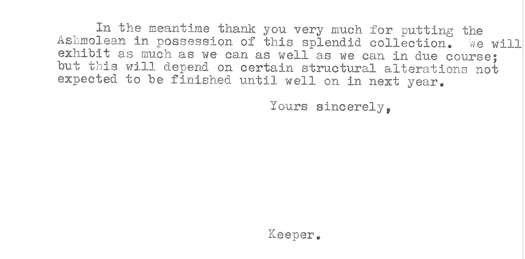 The closing lines of the Keeper's typed letter of September 1972: 'thank you very much for putting the Ashmolean in possession of this splendid collection. We will exhibit as much as we can as well as we can in due course', signed 'Keeper.' (Ashmolean Museum, Oxford)