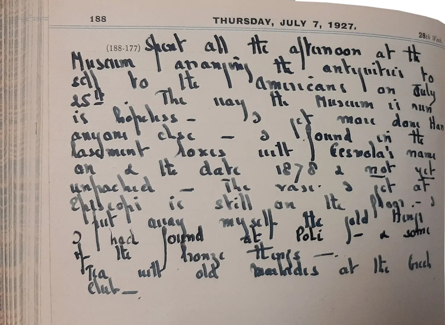 A page of Gunnis's diary for 7 July 1927, recording an afternoon at the Museum spent 'arranging the antiquities to sell to the americans on July 25th.' (Henry Moore Institute Archive, Leeds, Rupert Forbes Gunnis Archive.)