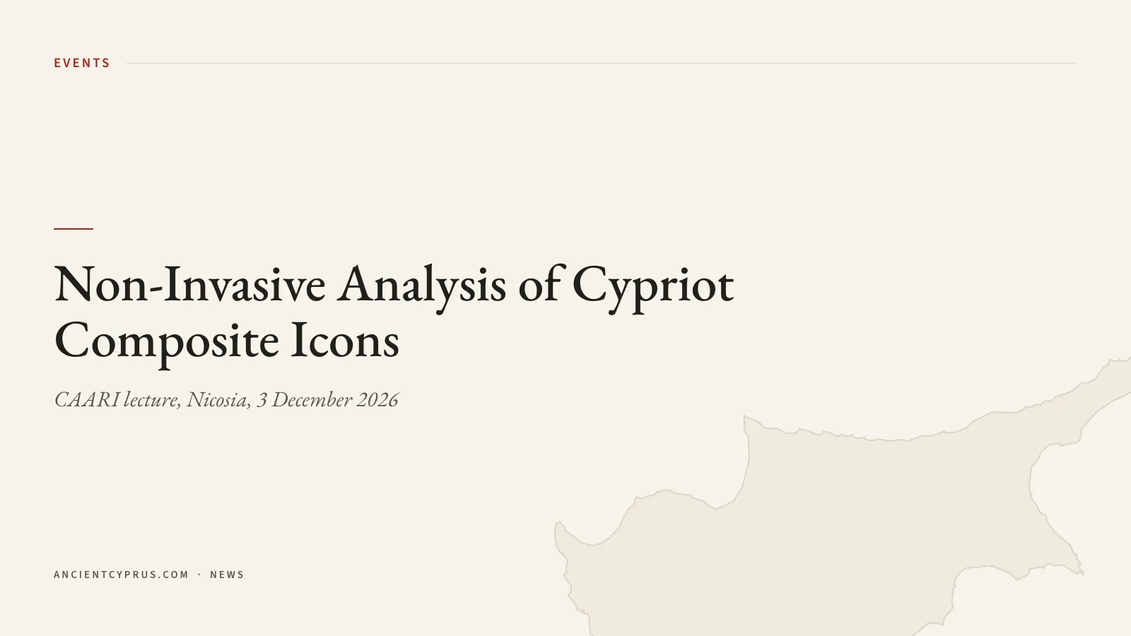 Title card reading Non-Invasive Analysis of Cypriot Composite Icons, CAARI lecture, Nicosia, 3 December 2026, over a pale outline of Cyprus